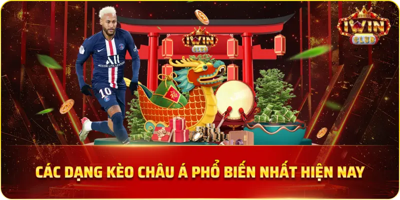 Các dạng kèo Châu Á phổ biến nhất hiện nay