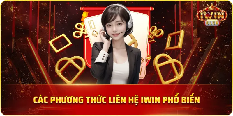 Các Phương Thức Liên Hệ iwin Phổ Biến