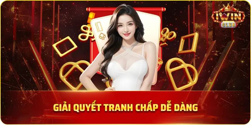 Giải quyết tranh chấp dễ dàng