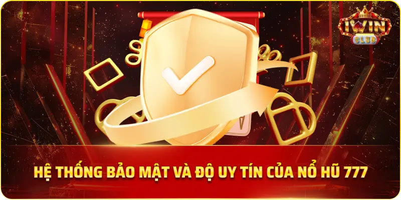 Hệ Thống Bảo Mật Và Độ Uy Tín