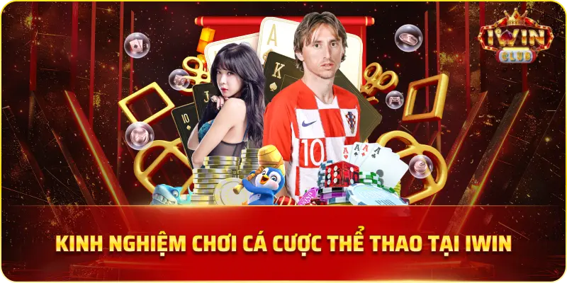 Kinh nghiệm chơi cá cược thể thao tại IWIN