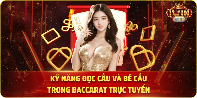 Kỹ Năng Đọc Cầu Và Bẻ Cầu Trong Baccarat Trực Tuyến.