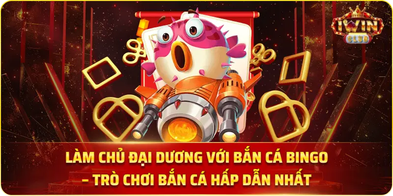 Làm Chủ Đại Dương Với Bắn Cá Bingo – Trò Chơi Bắn Cá Hấp Dẫn Nhất