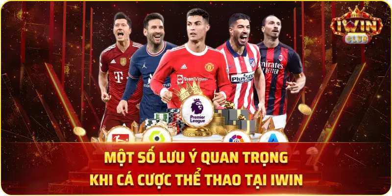 Một số lưu ý quan trọng khi cá cược thể thao tại IWIN