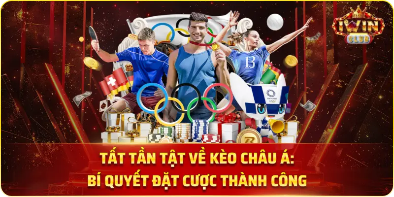 Tất Tần Tật Về Kèo Châu Á: Bí Quyết Đặt Cược Thành Công