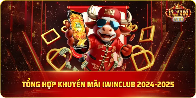 Tổng hợp những khuyến mãi iWinClub mới nhất 2024-2025