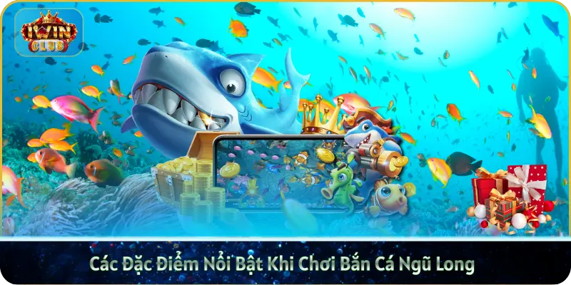 Các Điểm Nổi Bật Khi Chơi Bắn Cá Ngũ Long Tại IWIN