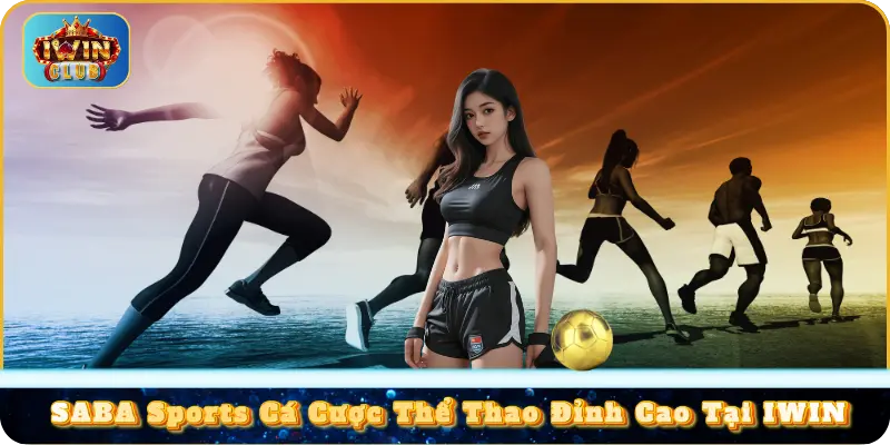 SABA Sports Cá Cược Thể Thao Đỉnh Cao Tại IWIN