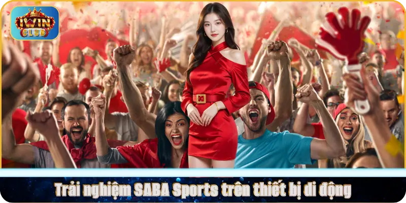 Trải nghiệm SABA Sports trên thiết bị di động