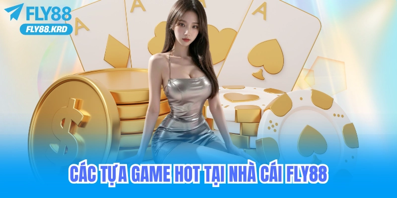 các tựa game hot tại nhà cái fly88