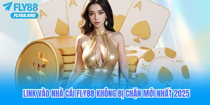 Link vào nhà cái fly88 không bị chặn