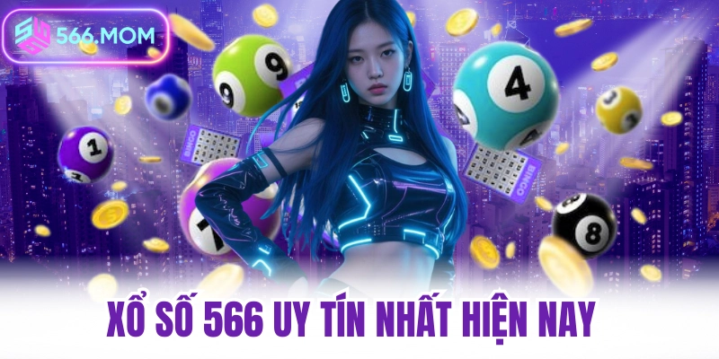 xổ số 566 uy tín xanh chín