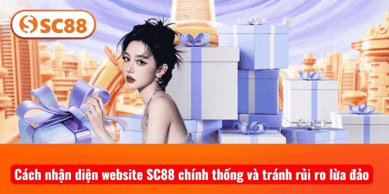 Cách nhận diện website SC88 chính thống và tránh rủi ro lừa đảo